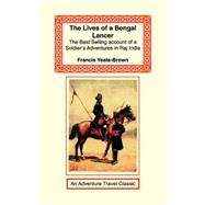 The Lives of a Bengal Lancer by Yeats-Brown, Francis, 9781590480991