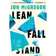 Lean Fall Stand A Novel by Mcgregor, Jon, 9781646220991