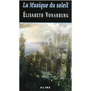 La Musique du soleil by Elisabeth Vonarburg, 9782896150991