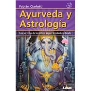 Ayurveda y astrologa Los secretos de los astros segn la sabidura hind by Ciarlotti, Fabin, 9789876340991