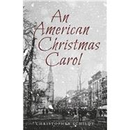 An American Christmas Carol by Schildt, Christopher, 9798350950991