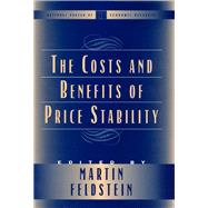 The Costs and Benefits of Price Stability by Feldstein, Martin S., 9780226240992