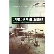 Spirits of Protestantism by Klassen, Pamela E., 9780520270992