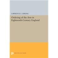 Ordering of the Arts in Eighteenth-century England by Lipking, Lawrence I., 9780691620992