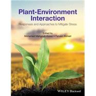 Plant-Environment Interaction Responses and Approaches to Mitigate Stress by Azooz, Mohamed Mahgoub; Ahmad, Parvaiz, 9781119080992