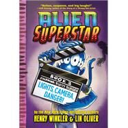 Lights, Camera, Danger (Alien Superstar #2) by Oliver, Lin; Winkler, Henry, 9781419740992