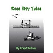 Rose City Tales by Grant Keltner, 9798823020992