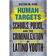 Human Targets by Rios, Victor M.; Vigil, James Diego, 9780226090993