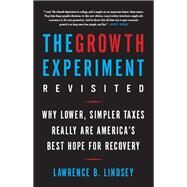 The Growth Experiment Revisited by Lawrence B. Lindsey, 9780465060993