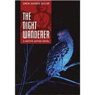 The Night Wanderer by Taylor, Drew Hayden; Grimard, Gabrielle; Wyatt, Michael, 9781554510993