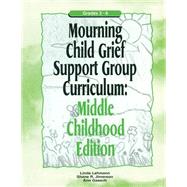Mourning Child Grief Support Group Curriculum: Middle Childhood Edition: Grades 3-6 by Gaasch,Ann, 9781583910993