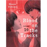 Blood on the Tracks 10 by Oshimi, Shuzo, 9781647290993