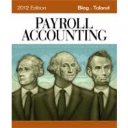 Payroll Accounting 2012 by Bieg, Bernard J.; Toland, Judith, 9781111970994