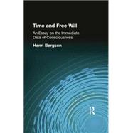 Time and Free Will: An Essay on the Immediate Data of Consciousness by Bergson, Henri, 9781138870994