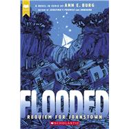 Flooded: Requiem for Johnstown (Scholastic Gold) by Burg, Ann E., 9781338540994