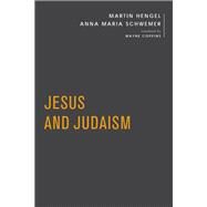 Jesus and Judaism by Hengel, Martin; Schwemer, Anna Maria; Coppins, Wayne, 9781481310994