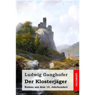 Der Klosterjger by Ganghofer, Ludwig, 9781511550994