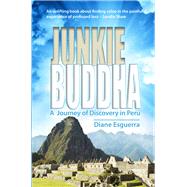 Junkie Buddha A Journey of Discovery in Peru by Esguerra, Diane, 9781903070994