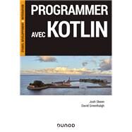 Programmer avec Kotlin by Josh Skeen; David Greenhalgh, 9782100810994