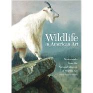 Wildlife in American Art : Masterworks from the National Museum of Wildlife Art by Harris, Adam Duncan, 9780806140995