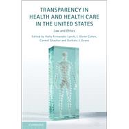 Transparency in Health and Health Care in the United States by Lynch, Holly Fernandez; Cohen, I. Glenn; Shachar, Carmel; Evans, Barbara J., 9781108470995