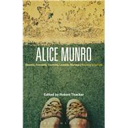 Alice Munro 'Hateship, Friendship, Courtship, Loveship, Marriage', 'Runaway', 'Dear Life' by Thacker, Robert; Graham, Sarah, 9781474230995