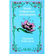 Hans Christian Andersen's Complete Fairy Tales by Andersen, Hans Christian; Mondschein, Kenneth C.; Hersholt, Jean P, 9781626860995