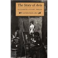 The Story of Avis by Phelps, Elizabeth Stuart; Kessler, Carol, 9780813510996