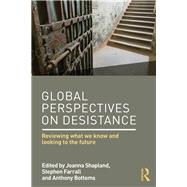 Global Perspectives on Desistance: Reviewing what we know and looking to the future by Shapland; Joanna, 9781138850996