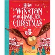 How Winston Came Home for Christmas by Smith, Alex T., 9781667200996