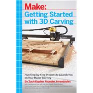 Getting Started With 3d Carving by Kaplan, Zach, 9781680450996