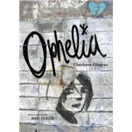 Ophelia by Gingras, Charlotte; Sylvestre, Daniel; Morelli, Christelle; Ouriou, Susan, 9781773060996