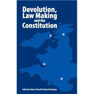 Devolution, Law Making and the Constitution by Hazell, Robert; Rawlings, Richard, 9781845400996