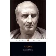 Selected Works (Cicero, Marcus Tullius) by Cicero, Marcus Tullius; Grant, Michael; Grant, Michael, 9780140440997