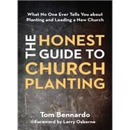 The Honest Guide to Church Planting by Bennardo, Tom; Larry, Osborne, 9780310100997