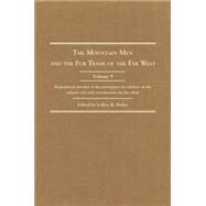 The Mountain Men and the Fur Trade of the Far West: Biographical Sketches of the Participants by Scholars of the Subjects and With Introductions by the Editor by Hafen, Leroy R., 9780870620997