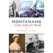 Montanans in the Great War by Robison, Ken, 9781467140997