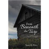 From Beneath the Tarp by Perry, Susan M., 9781512750997
