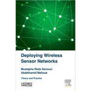 Deploying Wireless Sensor Networks by Senouci, Mustapha Reda; Mellouk, Abdelhamid, 9781785480997