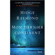Mon dernier continent by Midge Raymond, 9782234080997