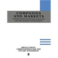 Understanding Companies and Markets A Strategic Approach by Lowes, Bryan; Pass, Christopher; Sanderson, Stuart, 9780631190998