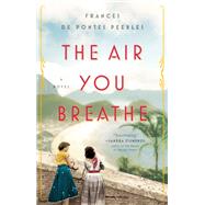 The Air You Breathe by Peebles, Frances De Pontes, 9780735210998