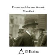 Un Mensonge De La Science Allemande by Berard, Victor; FB Editions, 9781503380998