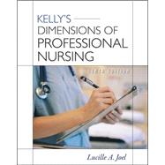 Kelly's Dimensions of Professional Nursing, Tenth Edition by Joel, Lucille, 9780071740999