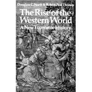 The Rise of the Western World: A New Economic History by Douglass C. North , Robert Paul Thomas, 9780521290999
