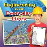 Engineering in Our Everyday Lives by Miller, Reagan, 9780778700999