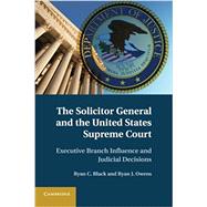 The Solicitor General and the United States Supreme Court by Black, Ryan C.; Owens, Ryan J., 9781107680999