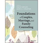 Foundations of Couples, Marriage, and Family Counseling by Capuzzi, David; Stauffer, Mark D., 9781118710999