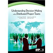 Understanding Decision-making Within Distributed Project Teams by Bourgault, PhD, Mario; Drouin, MBA, PhD, Nathalie, 9781933890999