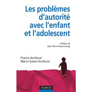 Les problmes d'autorit avec l'enfant et l'adolescent by Francis Ancibure; Marivi Galan-Ancibure, 9782100550999